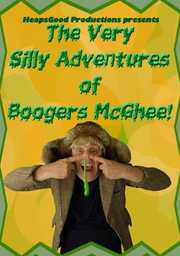 THE VERY SILLY ADVENTURES OF BOOGERS MCGHEE